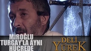 Deli Yürek Bölüm 63  Miroğlu Turgayla Aynı Hücrede [upl. by Eemla]