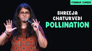 Pollination  Standup comedy by Shreeja Chaturvedi [upl. by Richarda688]