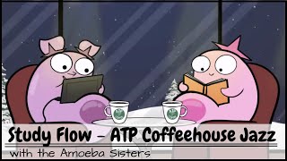 Study Flow Amoeba Sisters ATP Coffeehouse Jazz  30 Minutes [upl. by Tobie]