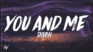 You And Me  Shubh LyricsEnglish Meaning [upl. by Htebazileharas]