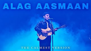 ALAG AASMAAN  Anuv Jain  The Calmest Version  Part 4 [upl. by Hurff699]