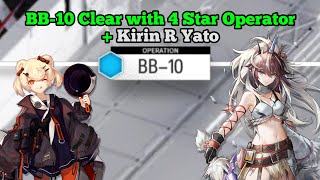 Arknights BB10 Clear with 4 Star Operator  Kirin R Yato [upl. by Palmore792]