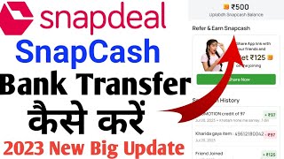 Snapdeal snapcash bank transfer kaise kare 2023 new big update How to transfer to bank account [upl. by Norrahs]