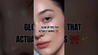 Glow up tips that actually works 🎀✨ viralshorts viral fyp skincare [upl. by Tebazile]