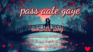 pass aate gaye romantic lofi song  new old virsion song  new hindi lyrics song [upl. by Mariana900]