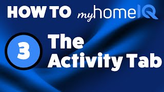 The Activity Tab  How To Use myHomeIQ [upl. by Denie]