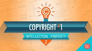 Copyright Basics Crash Course Intellectual Property 2 [upl. by Ekrub]