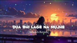 Dua Bhi Lage Na Mujhe Dawa Bhi Lage Na Mujhe Dil Ko Karaar Aaya Full Song With LyricsSlow revarb [upl. by Newby388]