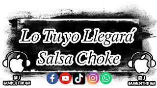 🎵Lo Tuyo Llegara🎵 Salsa Choke DJ Camiliitho CM [upl. by Kuehnel]