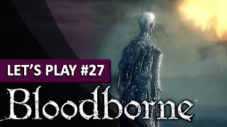 ORPHELIN DE KOS  Bloodborne  LETS PLAY FR 27 [upl. by Wehtam471]