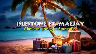 Islestone Ft Maejay  Christmas Tree Blo Anommose2024 [upl. by Rugg297]