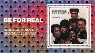 Harold Melvin amp The Blue Notes  Be For Real Official Audio [upl. by Llewoh]