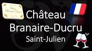 How to Pronounce Château BranaireDucru 1855 SaintJulien Bordeaux Wine [upl. by Sidalg990]