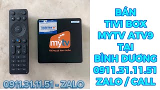 Bán Tivi Box Bình Dương MYTV ATV9 Thủ Dầu Một Remote Giọng Nói VERIZON 0911311151 Zalo [upl. by Aihsital]