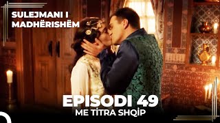 Sulejmani i Madherishem  Episodi 49 Me Titra Shqip [upl. by Yenal799]