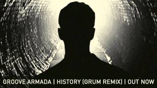 Groove Armada  History Grum Remix [upl. by Durrell743]