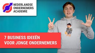 7 Business Ideeën Voor Jonge Ondernemers  Tussenjaar  Nederlandse Ondernemers Academie [upl. by Kathlene]