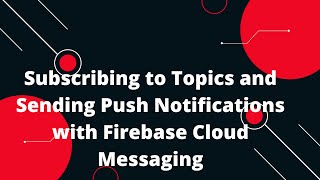 🔥 Subscribing to Topics and Sending Push Notifications with Firebase Cloud Messaging PHP Firebase 🚀 [upl. by Lamonica]