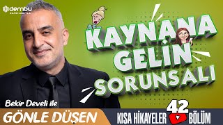 Bekir Develi ile Gönle Düşen 42 Bölüm Kaynana Gelin Sorunsalı [upl. by Am906]