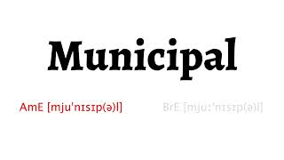 How to Pronounce municipal in American English and British English [upl. by Hametaf]