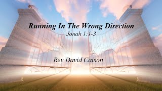 Running In The Wrong Direction  Rev David Caison [upl. by Horatius]