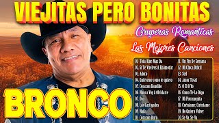 Grupo Bronco Viejitas Pero Bonitas  Grupo Bronco Sus Mejores Canciones Inolvidables  Gruperas Mix [upl. by Notac817]