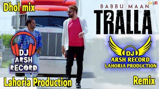 TRALLA2Dhol RemixBabbuMaan Dj Arsh By Lahoria Production New Punjabi Song Dj Bass Mix [upl. by Combs]