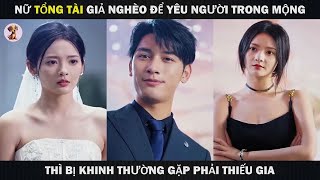 Nữ Tổng Tài Giả Nghèo Để Yêu Người Trong Mộng Thì Bị Khinh Thường Gặp Phải Thiếu Gia [upl. by Heriberto]