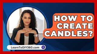 How To Create Candles  LearnToDIY360com [upl. by Inaleon]