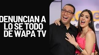 DENUNCIAN A LO SE TODO DE WAPA TV [upl. by Scever]