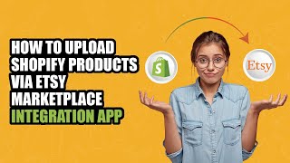 How to Upload Shopify Products via CedCommerce ‑ Etsy Integration [upl. by Aleacin414]