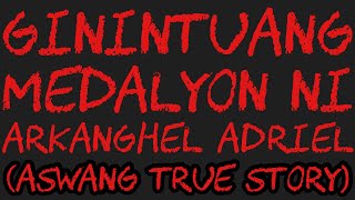 GININTUANG MEDALYON NI ARKANGHEL ADRIEL Aswang True Story [upl. by Lizzy]