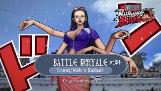 Battle Royale 104  Nico Robin  HancockRobin Vs Blackbeard  One Piece  Burning Blood [upl. by Earahs]