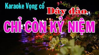 Karaoke vọng cổ CHỈ CÒN KỶ NIỆM  DÂY ĐÀO Tg Nancy Pham [upl. by Ossy680]