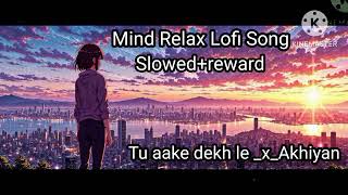 KingXMitra  Tu aake dekh lexAkhiyaan Mind relax lofi song slowed and reverb video viral [upl. by Amilb]