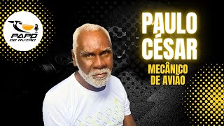 Paulo César  Mecânico de Aeronaves  Papo de Avião 014 [upl. by Wester]