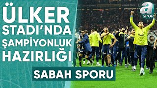 Fenerbahçe Ülker Stadında Şampiyonluk Hazırlığı  A Spor  Sabah Sporu  22052024 [upl. by Narrad519]