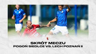 LCHPGS  Skrót meczu Lech Poznań II vs Pogoń Siedlce [upl. by Vania]