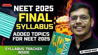 NEET 2025 Final Syllabus  Added Topics For NEET 2025  NEET 2025 Syllabus Tracker  Dr Anand Mani [upl. by Settle]