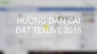 BÀI 1 HƯỚNG DẪN CÀI ĐẶT TEXLIVE 2018  update 42019 [upl. by Akinej]