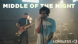 Loveless  MIDDLE OF THE NIGHT Official Music Video [upl. by Mamie602]