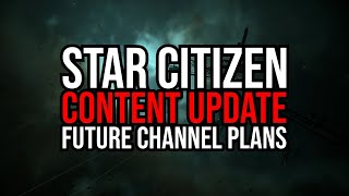 Future Of Star Citizen Content  Bigger And Better  No More Leaks  Major Channel Update [upl. by Tamarah]