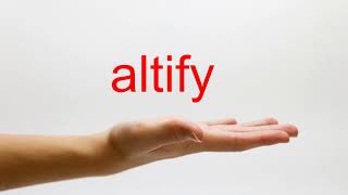 How to Pronounce altify  American English [upl. by Cicenia]