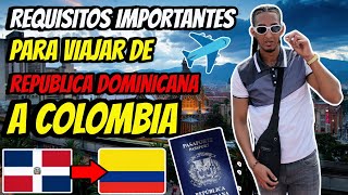 REQUISITOS para VIAJAR A COLOMBIA desde REPUBLICA DOMINICANA [upl. by Hoo673]