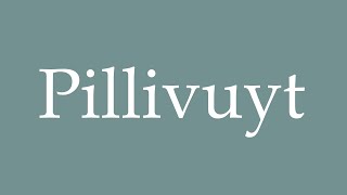 How to pronounce Pillivuyt in French [upl. by Woodson170]