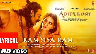 Ram Siya Ram Lyrical Adipurush  Prabhas  SachetParamparaManoj Muntashir S Om Raut  Bhushan K [upl. by Clinton]