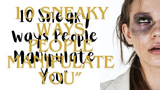 10 Sneaky Ways People Can Manipulate You [upl. by Ettennat293]