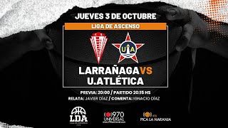 LARRAÑAGA vs UNION ATLETICA  BASKETBALL  970 UNIVERSAL  EN VIVO [upl. by Laehcor202]