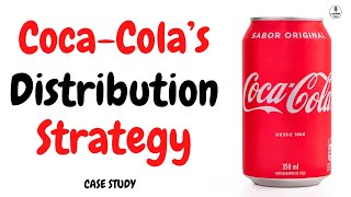 Coca Cola’s Distribution Strategy  Case Study [upl. by Jeromy]