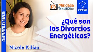 ¿Qué son los Divorcios Energéticos por Nicole Kilian [upl. by Azile66]